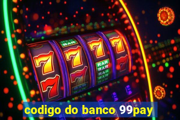 codigo do banco 99pay